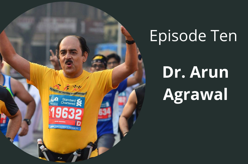 Podcast Episode Ten: Health, Fitness and Well-being Mantras from Dr. Arun Agrawal